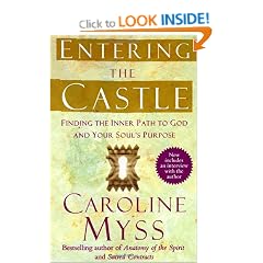 Entering the Castle: Finding the Inner Path to God and Your Soul's Purpose
