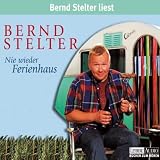 Nie wieder Ferienhaus: gek&uuml;rzte Romanfassung - Bernd Stelter