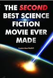 The Second Best Science Fiction Movie Ever Made