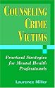 Counseling Crime Victims: Practical Strategies for Mental Health Professionals