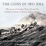 The Lions of Iwo Jima: The Story of Combat Team 28 and the Bloodiest Battle in Marine Corps History