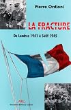 La fracture: De Londres 1941 � S�tif 1945