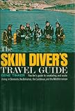 The Skin Diver's Travel Guide: Pan Am's Guide to Snorkeling and Scuba Diving in Bermuda, the Bahamas, the Caribbean, and the Mediterranean (First Edition)