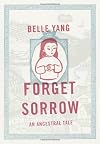 Forget Sorrow: An Ancestral Tale [Hardcover]