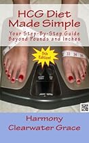 HCG Diet Made Simple: Your Step-By-Step Guide Beyond Pounds and Inches 5th Edition