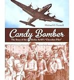 [Candy Bomber: The Story of the Berlin Airlifts Chocolate Pilot""]Candy Bomber: The Story of the Berlin Airlifts Chocolate Pilot"" BY Tunnell, Michael O.(Author)Hardcover