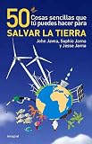 50 Cosas sencillas que tu puedes hacer para salvar la tierra / The New 50 Simple Things Kids Can Do to Save the Earth (Spanish Edition)