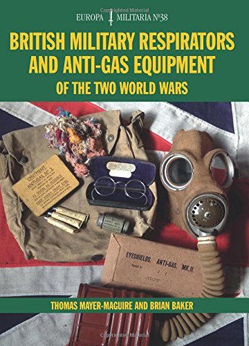 EM38 British Military Respirators and Anti-Gas Equipment of the Two World Wars (Europa Militaria), by Thomas Mayer-Maguire, Brian Baker