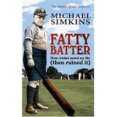 Fatty Batter: How Cricket Saved My Life (then Ruined It): How Cricket Saved My Life (Then Ruined It)