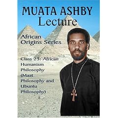 AFRICAN ORIGINS SERIES Class 23: African Humanism Philosophy (Maat Philosophy and Ubuntu Philosophy)