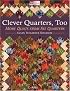 Clever Quarters, Too: More Quilts from Fat Quarters