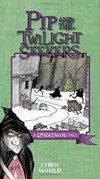 Pip and the Twilight Seekers: A Spindlewood Tale (Book 2) (Spindlewood Tales)