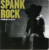 FABRICLIVE33: Spank Rock