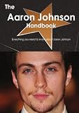 The Aaron Johnson Handbook - Everything you need to know about Aaron Johnson