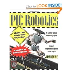 PIC Robotics: A Beginner's Guide to Robotics Projects Using the PIC Micro (TAB Electronics)