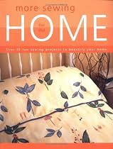 More Sewing for the Home: Over 35 Fun Sewing Projects to Beautify Your Home