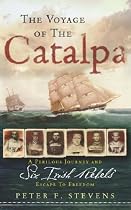 The Voyage of the Catalpa: A Perilous Journey and Six Irish Rebels' Escape to Freedom