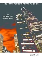 Click to Download Free Kindle Book -> The Tower Formerly Known as Sears and Two Other Tales of Urban Horror