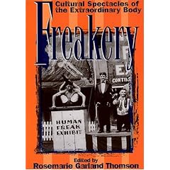 Freakery: Cultural Spectacles of the Extraordinary Body