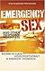 Emergency Sex and Other Desperate Measures : A True Story from Hell on Earth