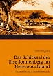 Das Schicksal der Else Sonnenberg im Herero-Aufstand: Das Geschehen 1904 in Deutsch-S�dwestafrika