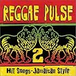 Reggae Pulse 2: Hit Songs - Jamaican Style