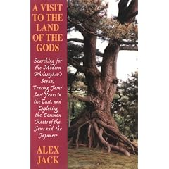 A Visit to the Land of Gods: Searching for the Modern Philosopher's Stone, Tracing Jesus' Lost Years in the East & Exploring the Common Route of th