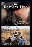 The Reaper's Line: Life and Death on the Mexican Border
