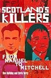 Scotland's killers : from Manuel to Mitchell
