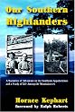 Our Southern Highlanders: A Narrative of Adventure in the Southern Appalachians and a Study of Life Among the Mountaineers