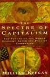 The spectre of capitalism : the future of the world economy after the fall of communism