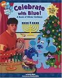 Celebrate with Blue!: A Book of Winter Holidays (Blue's Clues)
