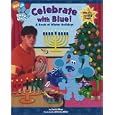 Celebrate with Blue!: A Book of Winter Holidays (Blue's Clues) by Sarah Albee and Victoria Miller