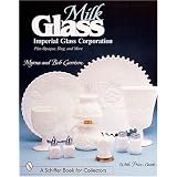 Milk Glass: Imperial Glass Corporation by Myrna Garrison, Bob Garrison and Bob