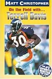 On the Field with ... Terrell Davis (Athlete Biographies) Matt Christopher