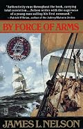 By Force of Arms (Revolution at Sea #1)