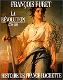 Histoire de France, tome 4 : la Révolution : 1770-1880 par François Furet Histoire de France, tome 4 : la Révolution : 1770-1880 par Furet
