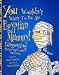 Search : An Egyptian Mummy (You Wouldn't Want to be)