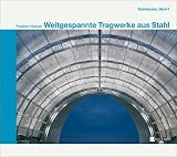 Weitgespannte Tragwerke aus Stahl. Stahlbauten Band 1