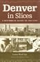 Denver In Slices