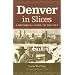 Denver In Slices