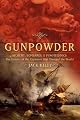 Gunpowder: Alchemy, Bombards, And Pyrotechnics: The History Of The Explosive That Changed The World