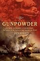 Gunpowder: Alchemy, Bombards, And Pyrotechnics: The History Of The Explosive That Changed The World