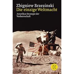 Die einzige Weltmacht: Amerikas Strategie der Vorherrschaft
