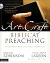 The Art & Craft of Biblical Preaching: A Comprehensive Resource for Today's Communicators
