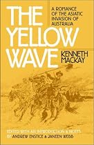 The Yellow Wave: A Romance of the Asiatic Invasion of Australia (Early Classics of Science Fiction)