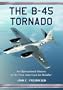 The B-45 Tornado: An Operational History of the First American Jet Bomber