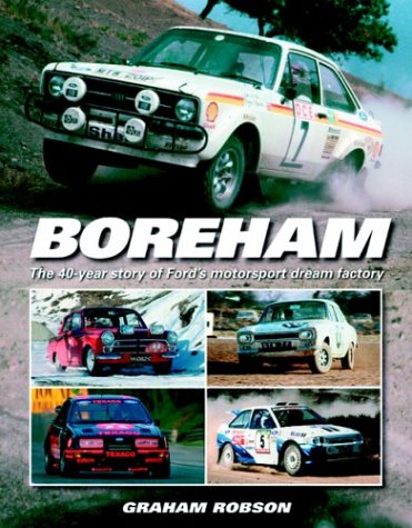 Boreham: The 40-year Story of Ford's Motorsport Dream Factory