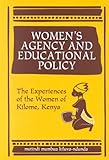 Women's agency and educational policy - [electronic resource]  : the experiencesof the women of Kilome, Kenya  : Mutindi Mumbua Kiluva-Ndunda.