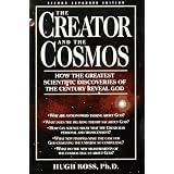 The Creator and the Cosmos: How the Greatest Scientific Discoveries of the Century Reveal God